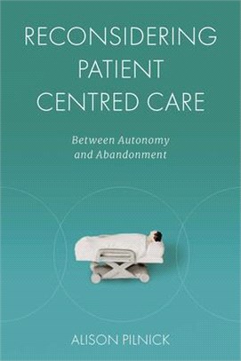 Reconsidering Patient Centred Care: Between Autonomy and Abandonment