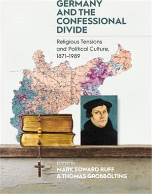 Germany and the Confessional Divide: Religious Tensions and Political Culture, 1871-1989