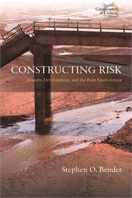 Constructing Risk: Disaster, Development, and the Built Environment