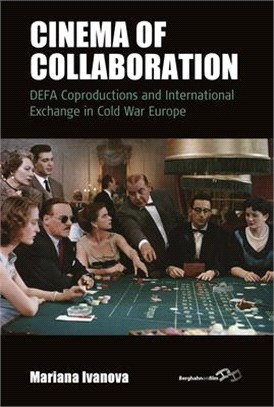 Cinema of Collaboration: Defa Coproductions and International Exchange in Cold War Europe