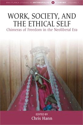 Work, Society and the Ethical Self: Chimeras of Freedom in the Neoliberal Era