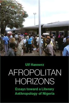 Afropolitan Horizons: Essays Toward a Literary Anthropology of Nigeria