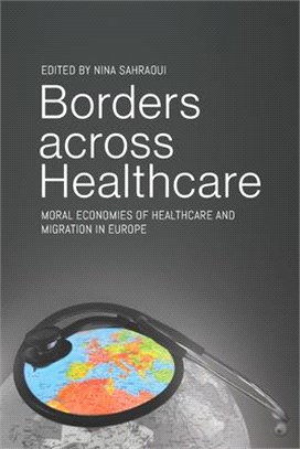 Borders Across Healthcare: Moral Economies of Healthcare and Migration in Europe