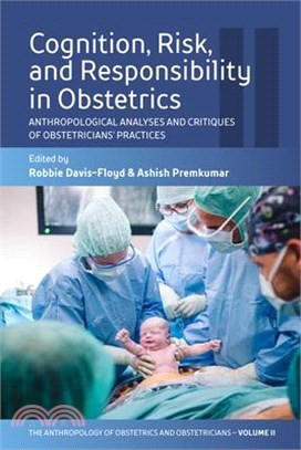 Cognition, Risk, and Responsibility in Obstetrics: Anthropological Analyses and Critiques of Obstetricians' Practices