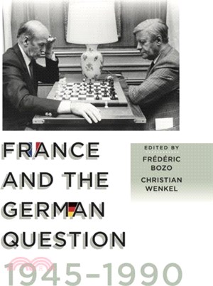 France and the German Question, 1945-1990