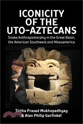 Iconicity of the Uto-Aztecans: Snake Anthropomorphy in the Great Basin, the American Southwest and Mesoamerica