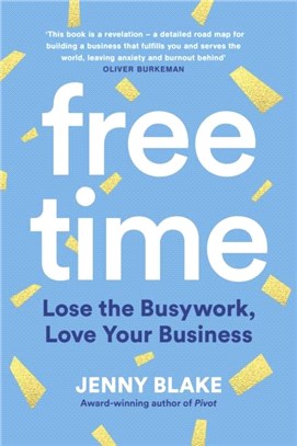 Free Time：Lose the Busywork, Love Your Business