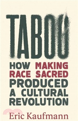 Taboo：How Making Race Sacred Produced a Cultural Revolution