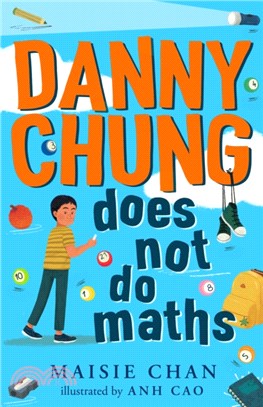 Danny Chung Does Not Do Maths (Longlisted for Blue Peter Book Awards 2022)