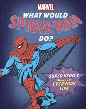 What Would Spider-Man Do?：A super hero's guide to everyday life