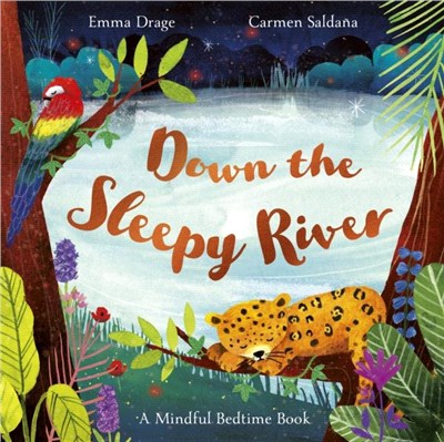 Down the Sleepy River：A Mindful Bedtime Book