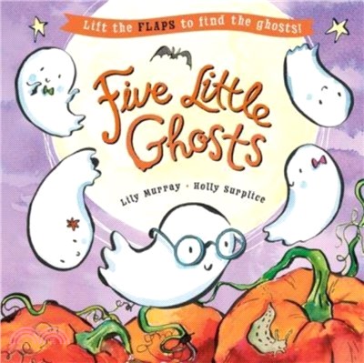 Five Little Ghosts：A lift-the-flap Halloween picture book