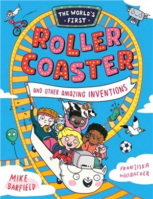 The World's First Rollercoaster: and Other Amazing Inventions
