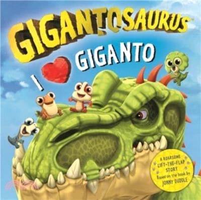 Gigantosaurus - I Love Giganto：A lift-the-flap adventure packed with dinosaur love!