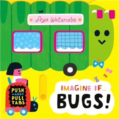 Imagine if... Bugs!：A Push, Pull, Slide Tab Book