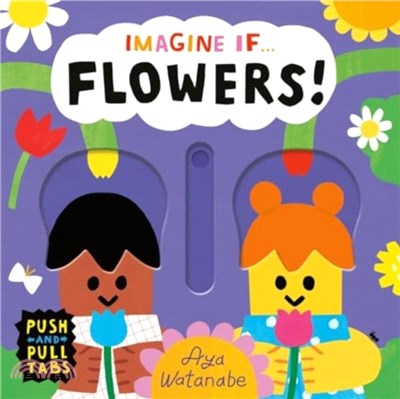 Imagine if... Flowers!：A Push, Pull, Slide Tab Book