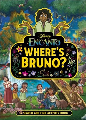 Where's Bruno?：A Disney Encanto Search and Find Activity Book