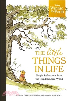 Winnie the Pooh - The Little Things in Life：Simple reflections from the Hundred-Acre Wood