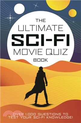 The Ultimate Sci-Fi Movie Quiz Book：Over 1,000 questions to test your sci-fi movie knowledge!