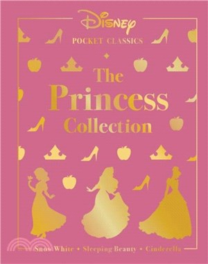 Disney Pocket Classics: The Princess Collection：Three classic Disney tales: Snow White, Sleeping Beauty and Cinderella