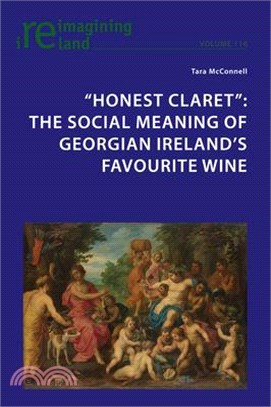 Honest Claret: The Social Meaning of Georgian Ireland's Favourite Wine