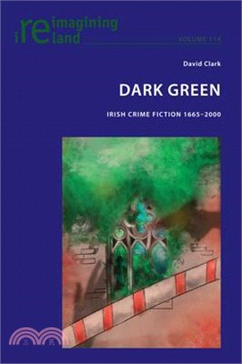 Dark Green: Irish Crime Fiction 1665-2000