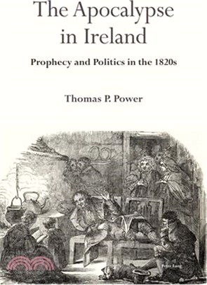 The Apocalypse in Ireland: Prophecy and Politics in the 1820s