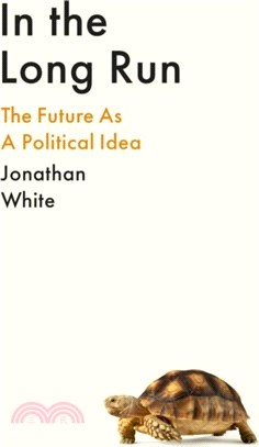 In the Long Run：The Future as a Political Idea