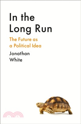 In the Long Run：The Future as a Political Idea