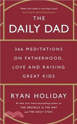 The Daily Dad：366 Meditations on Parenting, Love and Raising Great Kids