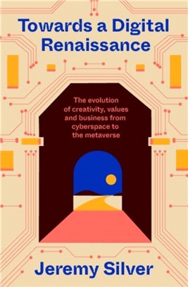 Towards a Digital Renaissance：The evolution of creativity, values and business from cyberspace to the metaverse