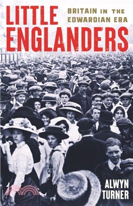 Little Englanders：Britain in the Edwardian Era
