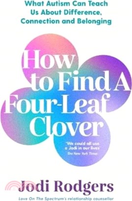 How to Find a Four-Leaf Clover：What Autism Can Teach Us About Difference, Connection and Belonging