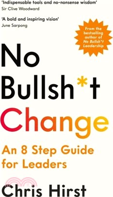No Bullsh*t Change：An 8 Step Guide for Leaders