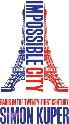 Impossible City：Paris in the Twenty-First Century