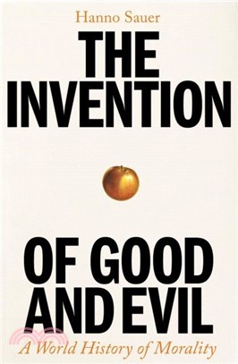 The Invention of Good and Evil：A World History of Morality