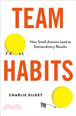 Team Habits：How Small Actions Lead to Extraordinary Results