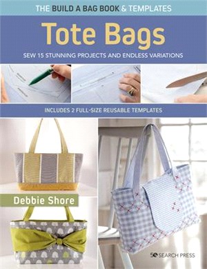 Build a Bag Book: Tote Bags (Paperback Edition): Sew 15 Stunning Projects and Endless Variations