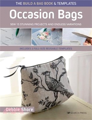 The Build a Bag Book: Occasion Bags (Paperback Edition): Sew 15 Stunning Projects and Endless Variations