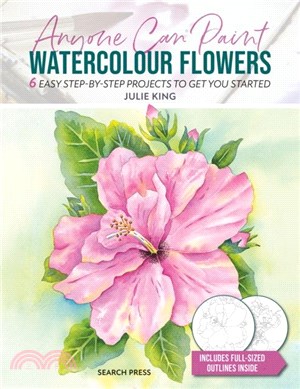 Anyone Can Paint Watercolour Flowers：6 easy step-by-step projects to get you started