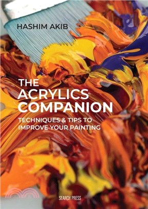 The Acrylics Companion：Techniques & Tips to Improve Your Painting