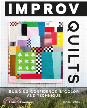 Improv Quilts：Building Confidence in Color and Technique