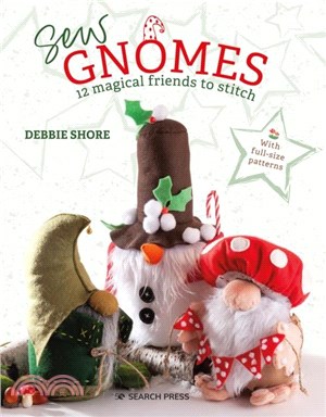 Sew Gnomes: 12 Magical Friends to Stitch