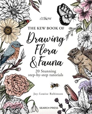 The Kew Book of Drawing Flora and Fauna：20 Stunning Step-by-Step Tutorials