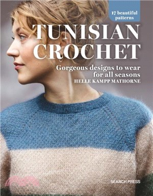 Tunisian Crochet：Gorgeous Designs to Wear for All Seasons