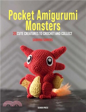 Pocket Amigurumi Monsters：20 cute creatures to crochet and collect