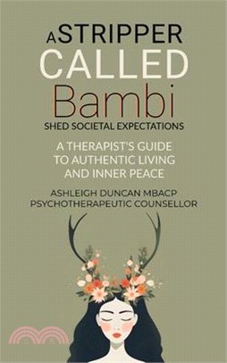 A Stripper Called Bambi - Shed Societal Expectations: A Therapist's Guide to Authentic Living and Inner Peace