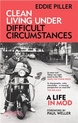Clean Living Under Difficult Circumstances：A Life In Mod ??From the Revival to Acid Jazz