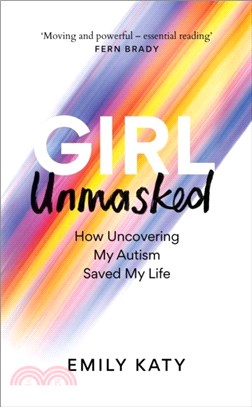 Girl Unmasked：How Uncovering My Autism Saved My Life