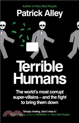Terrible Humans：The World's Most Corrupt Super-Villains And The Fight to Bring Them Down